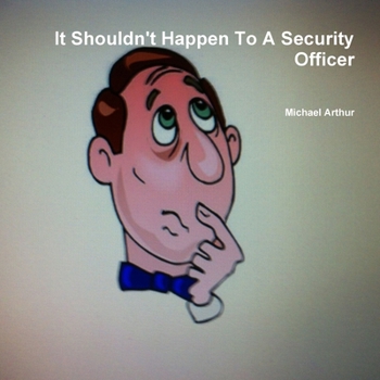 Paperback It Shouldn't Happen To A Security Officer Book