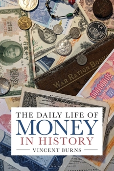 Hardcover The Daily Life of Money in History Book