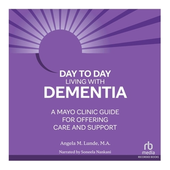 Audio CD Day-To-Day Living with Dementia: Mayo Clinic's Guide for Offering Care and Support Book