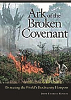 Hardcover Ark of the Broken Covenant: Protecting the World's Biodiversity Hotspots Book