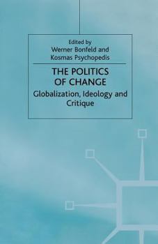 Paperback The Politics of Change: Globalization, Ideology and Critique Book