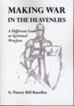 Paperback Making War in the Heavenlies: A Different Look at Spiritual Warfare Book