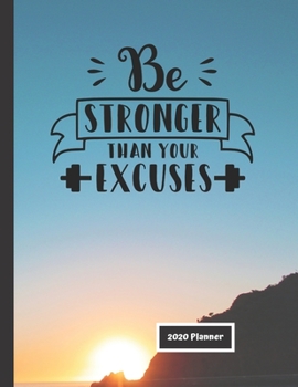 Paperback Be Stronger than Your Excuses 2020 Planner: Gift Motivational Inspirational Organizer - Calendar - Planner Book