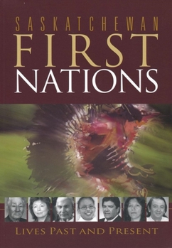 Paperback Saskatchewan First Nations: Lives Past and Present Book