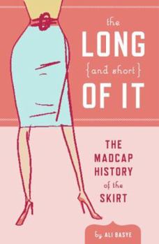 Paperback The Long and Short of It: The Madcap History of the Skirt Book