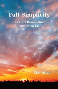 Paperback Full Simplicity: The Art of Renunciation and Letting Go Book