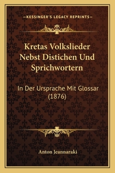 Paperback Kretas Volkslieder Nebst Distichen Und Sprichwortern: In Der Ursprache Mit Glossar (1876) [Greek] Book