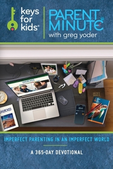 Paperback Parent Minute with Greg Yoder: Imperfect Parenting in an Imperfect World - 365 Day Devotional Book