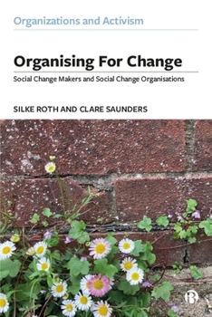 Hardcover Organising for Change: Social Change Makers and Social Change Organisations Book
