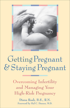 Paperback Getting Pregnant & Staying Pregnant: Overcoming Infertility and Managing Your High-Risk Pregnancy Book