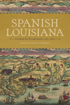 Spanish Louisiana: Contest for Borderlands, 1763–1803