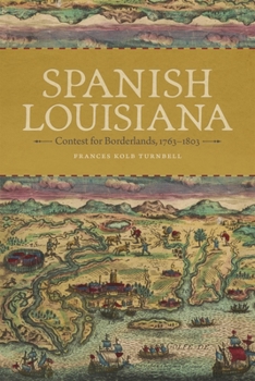 Hardcover Spanish Louisiana: Contest for Borderlands, 1763-1803 Book