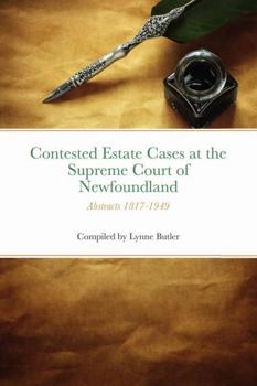 Paperback Contested Cases: Supreme Court of Newfoundland: Abstracts of Contested Estates 1817-1949 Book