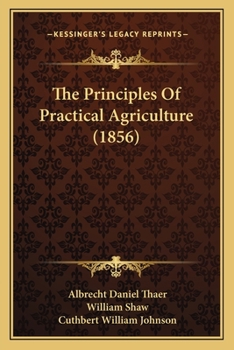 Paperback The Principles Of Practical Agriculture (1856) Book