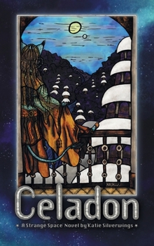 Hardcover Celadon: A Strange Space Novel Book