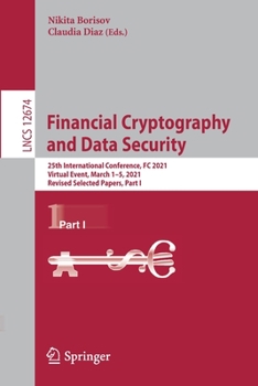 Paperback Financial Cryptography and Data Security: 25th International Conference, FC 2021, Virtual Event, March 1-5, 2021, Revised Selected Papers, Part I Book