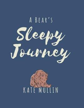 Paperback A Bear's Sleepy Journey: A bedtime story using psychology and language to promote sleep Book