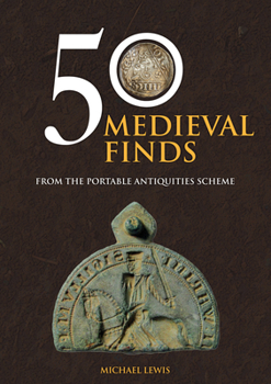Paperback 50 Medieval Finds: From the Portable Antiquities Scheme Book