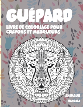 Paperback Livre de coloriage pour crayons et marqueurs - Mandala - Animaux - gu?pard [French] Book