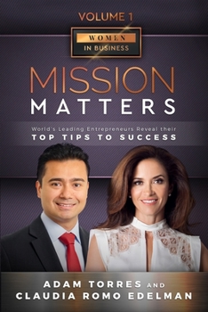 Paperback Mission Matters: World's Leading Entrepreneurs Reveal Their Top Tips To Success (Women in Business Vol.1 - Edition 2 Book