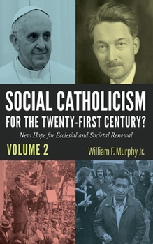 Hardcover Social Catholicism for the Twenty-First Century?--Volume 2: New Hope for Ecclesial and Societal Renewal Book