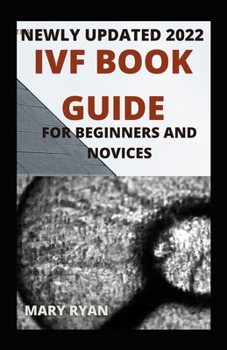 Paperback Newly Updated 2022 IVF Book Guide For Beginners And Novices Book