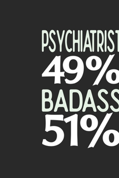 Paperback Psychiatrist 49 % BADASS 51 %: Psychiatrist Notebook - Psychiatrist Journal - 110 SKETCH Paper Pages - 6 x 9 - Handlettering - Logbook Book