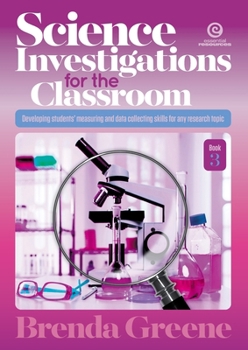Paperback Science Investigations for the Classroom - Book 3: Developing students' measuring and data collecting skills for any research topic Book