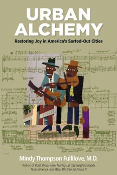 Paperback Urban Alchemy: Restoring Joy in America's Sorted-Out Cities Book