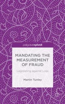 Hardcover Mandating the Measurement of Fraud: Legislating Against Loss Book