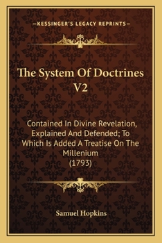 The System Of Doctrines V2: Contained In Divine Revelation, Explained And Defended; To Which Is Added A Treatise On The Millenium