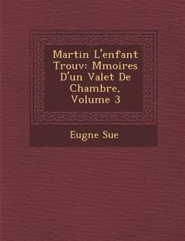 Paperback Martin L'Enfant Trouv: M Moires D'Un Valet de Chambre, Volume 3 [French] Book