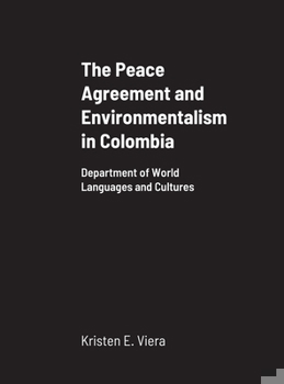 Hardcover The Peace Agreement and Environmentalism in Colombia: Department of World Languages and Cultures Book