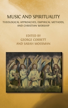 Hardcover Music and Spirituality: Theological Approaches, Empirical Methods, and Christian Worship Book