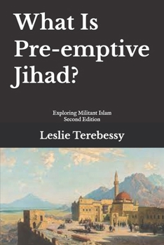 Paperback What Is Pre-emptive Jihad?: Exploring Militant Islam Book