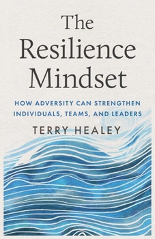 Hardcover The Resilience Mindset: How Adversity Can Strengthen Individuals, Teams, and Leaders Book