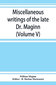 Paperback Miscellaneous writings of the late Dr. Maginn (Volume V) Book