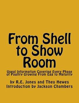 Paperback From Shell to Show Room: Useul Information Covering Every Phase of Poultry Growing From Egg to Maturity Book