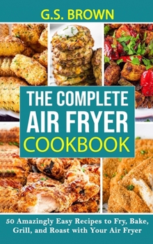 Hardcover The Complete Air Fryer Cookbook Book
