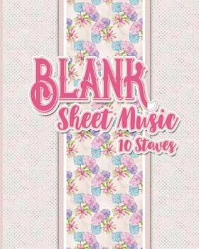 Paperback Blank Sheet Music - 10 Staves: Music Sheet Notebook / Music Staff Paper Notebook / Blank Music Notes - Hydrangea Flower Cover Book