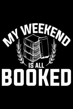 Paperback We Weekend Is All Booked: Books Lover Journal Notebook - Reading Book Lover Gifts - Gifts for Librarian Notebook Journal - Funny Reading Books D Book