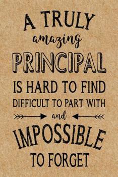 Paperback A Truly Amazing Principal is Hard to Find: Lined Journal, Thank You Gift for your best favorite Principal, Appreciation Week, End of School Year or Re Book