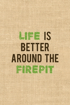Paperback Life Is Better Around The Firepit: Notebook Journal Composition Blank Lined Diary Notepad 120 Pages Paperback Paper Texture Smore Book