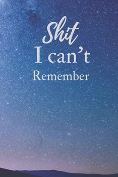 Paperback Shit I can't Remember: Notebook/Journal 6x9 100 pages funny Gift Book