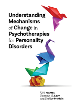 Paperback Understanding Mechanisms of Change in Psychotherapies for Personality Disorders Book