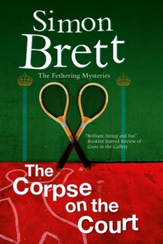 The Corpse on the Court: A Fethering Mystery - Book #14 of the Fethering Mystery