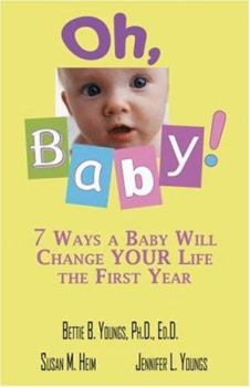 Paperback Oh, Baby!: 7 Ways a Baby Will Change Your Life the First Year Book
