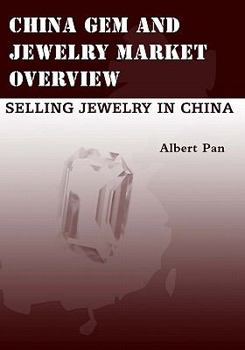 Paperback China Gem And Jewelry Market Overview: Selling Jewelry In China Book