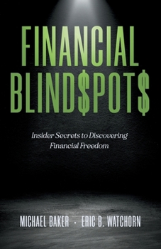 Paperback Financial Blind$pot$: Insider Secrets to Discovering Financial Freedom Book