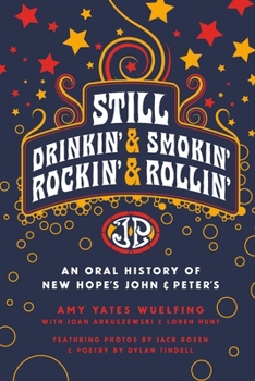 Still Drinkin, Smokin, Rockin and Rollin: An Oral History of New Hope's John & Peter's